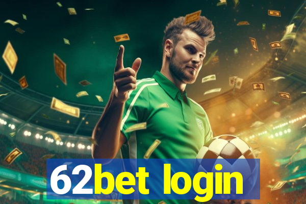 62bet login